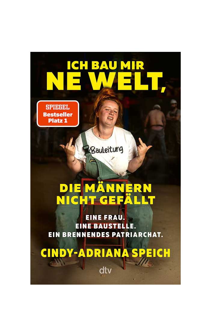Buchcover „Ich bau mir meine Welt, die Männern nicht gefällt“ von Cindy-Adriana Speich, ein Buch über Feminismus, Sexismus und Selbstbestimmung.