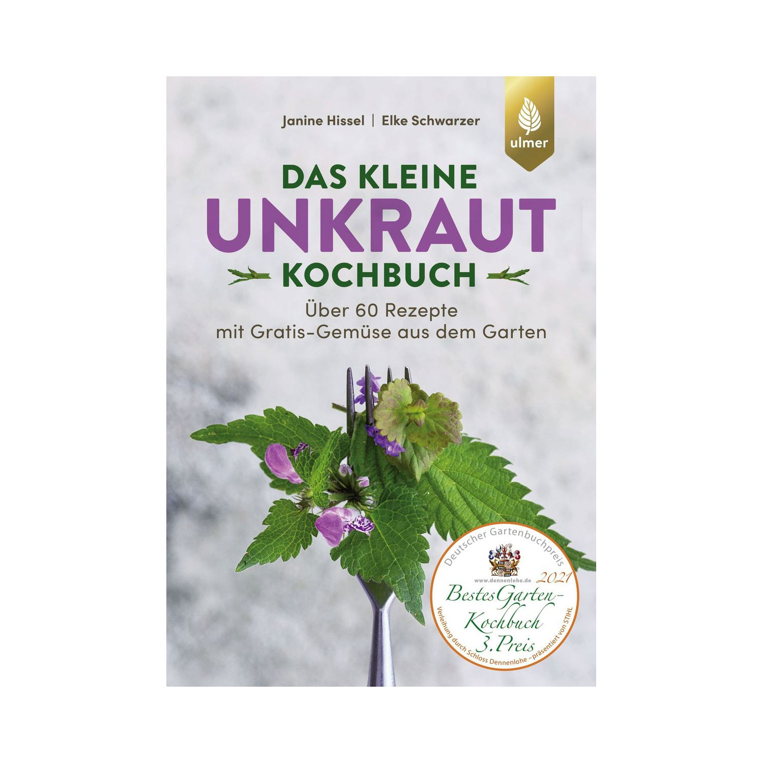 Unkraut Kochbuch vom Ulmer Verag: Kochen mit vermeintlichen Unkräutern und Wildkräutern - Zero Waste Küche
