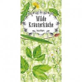 Wilde Kräuterküche - Buch mit Wildkräuterrezepten für jeden Tag